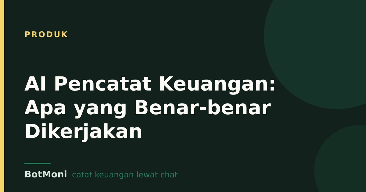 AI Pencatat Keuangan: Apa yang Benar-benar Dikerjakan