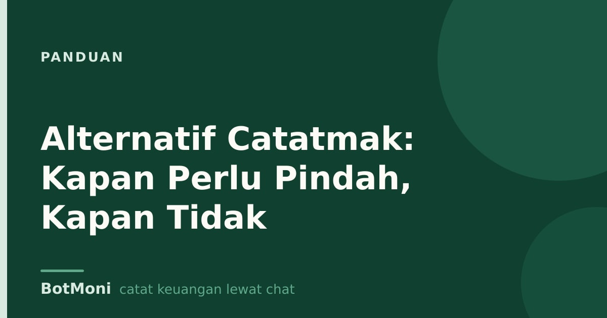 Alternatif Catatmak: Kapan Perlu Pindah, Kapan Tidak