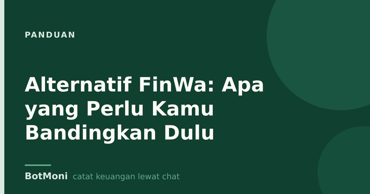 Alternatif FinWa: Apa yang Perlu Kamu Bandingkan Dulu