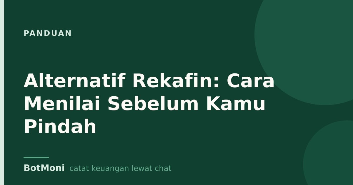Alternatif Rekafin: Cara Menilai Sebelum Kamu Pindah