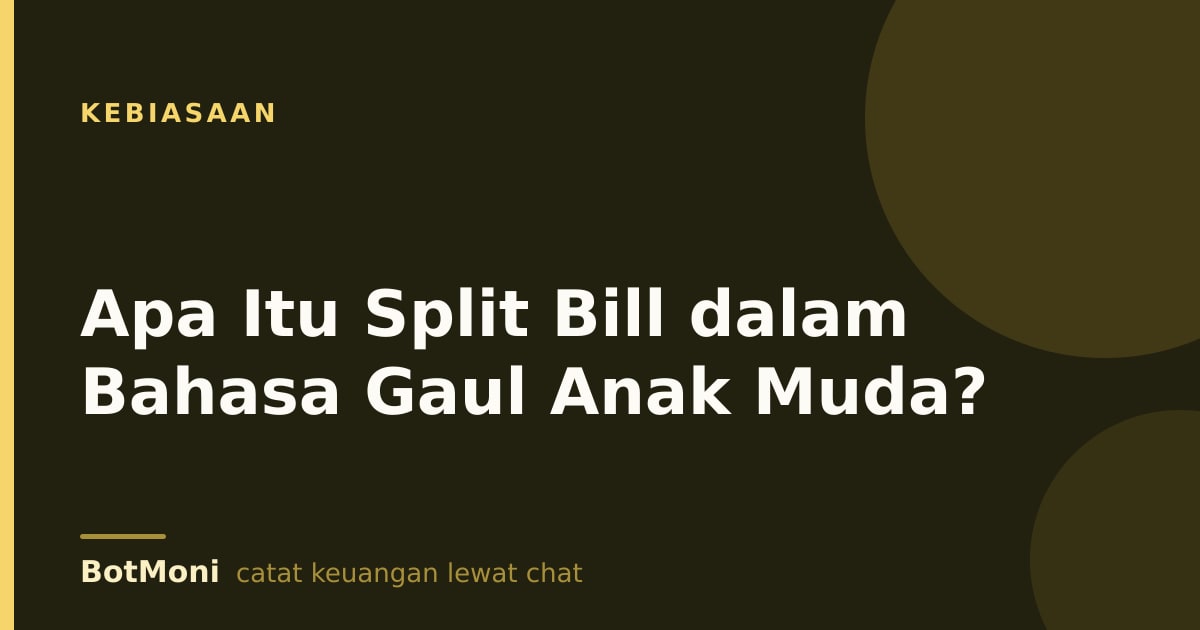 Apa Itu Split Bill dalam Bahasa Gaul Anak Muda?