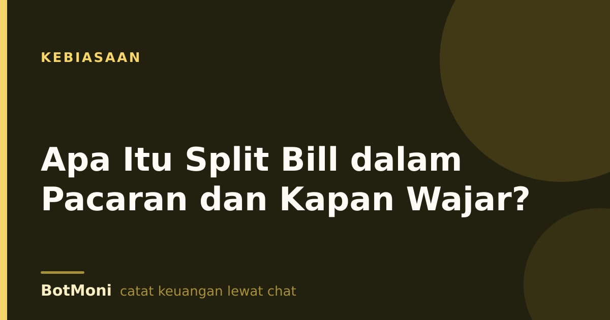 Apa Itu Split Bill dalam Pacaran dan Kapan Wajar?