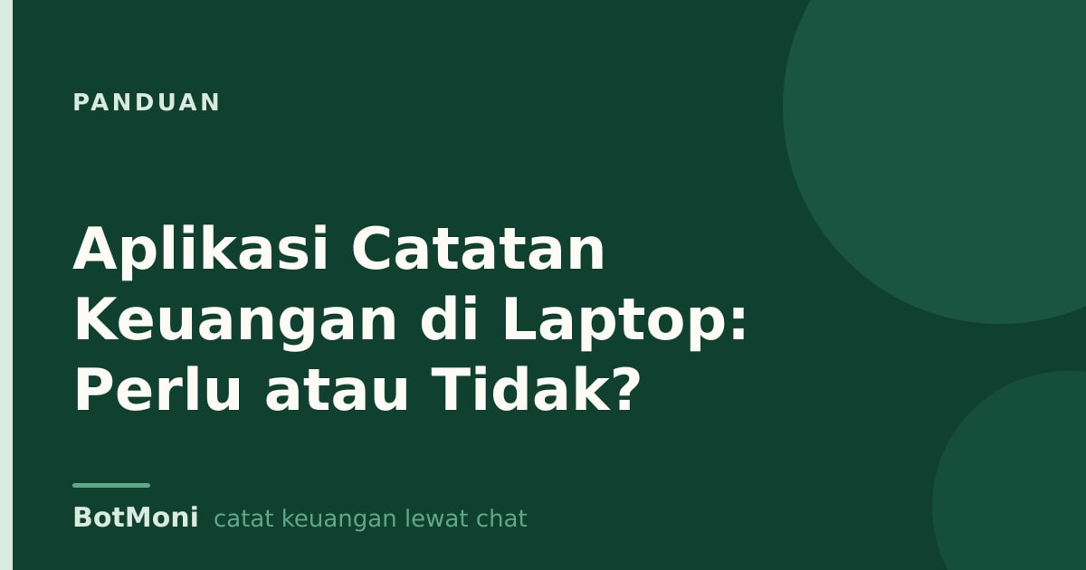 Aplikasi Catatan Keuangan di Laptop: Perlu atau Tidak?