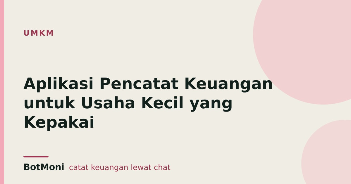 Aplikasi Pencatat Keuangan untuk Usaha Kecil yang Kepakai