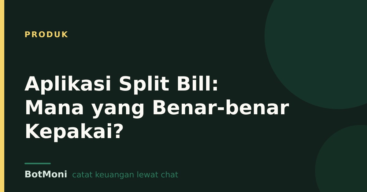 Aplikasi Split Bill: Mana yang Benar-benar Kepakai?