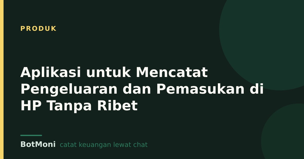 Aplikasi untuk Mencatat Pengeluaran dan Pemasukan di HP Tanpa Ribet