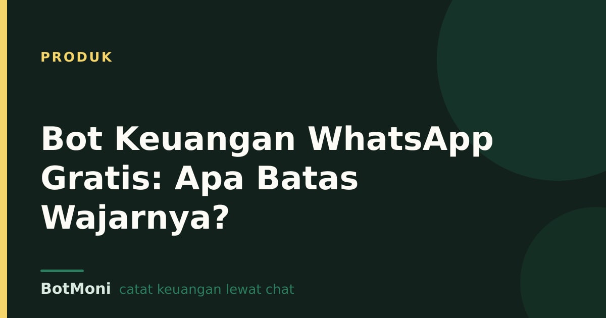 Bot Keuangan WhatsApp Gratis: Apa Batas Wajarnya?