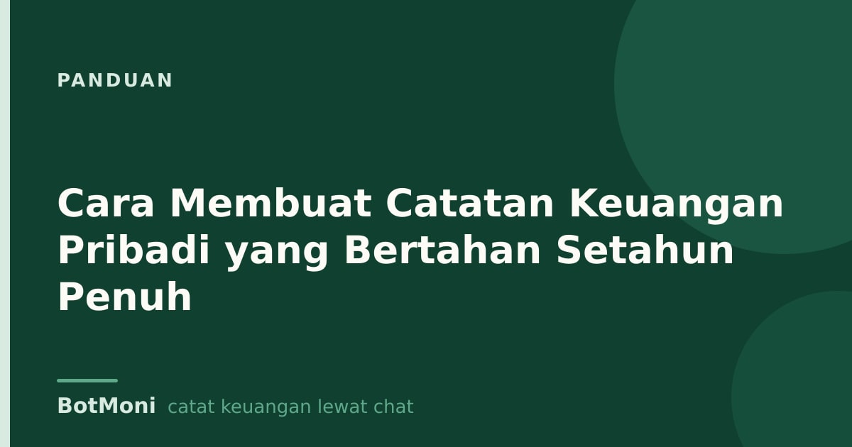 Cara Membuat Catatan Keuangan Pribadi yang Bertahan Setahun Penuh