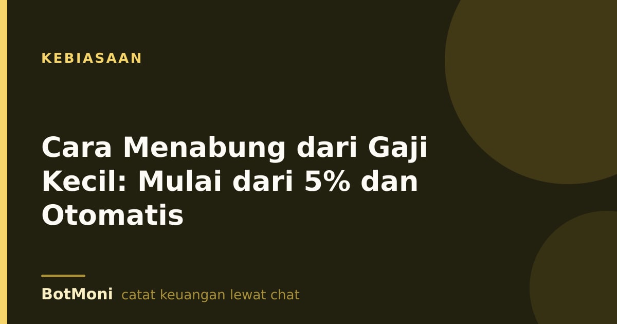 Cara Menabung dari Gaji Kecil: Mulai dari 5% dan Otomatis