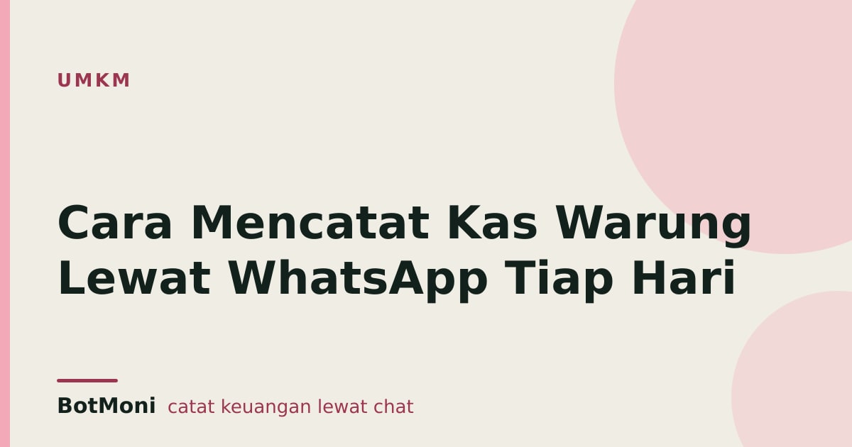 Cara Mencatat Kas Warung Lewat WhatsApp Tiap Hari