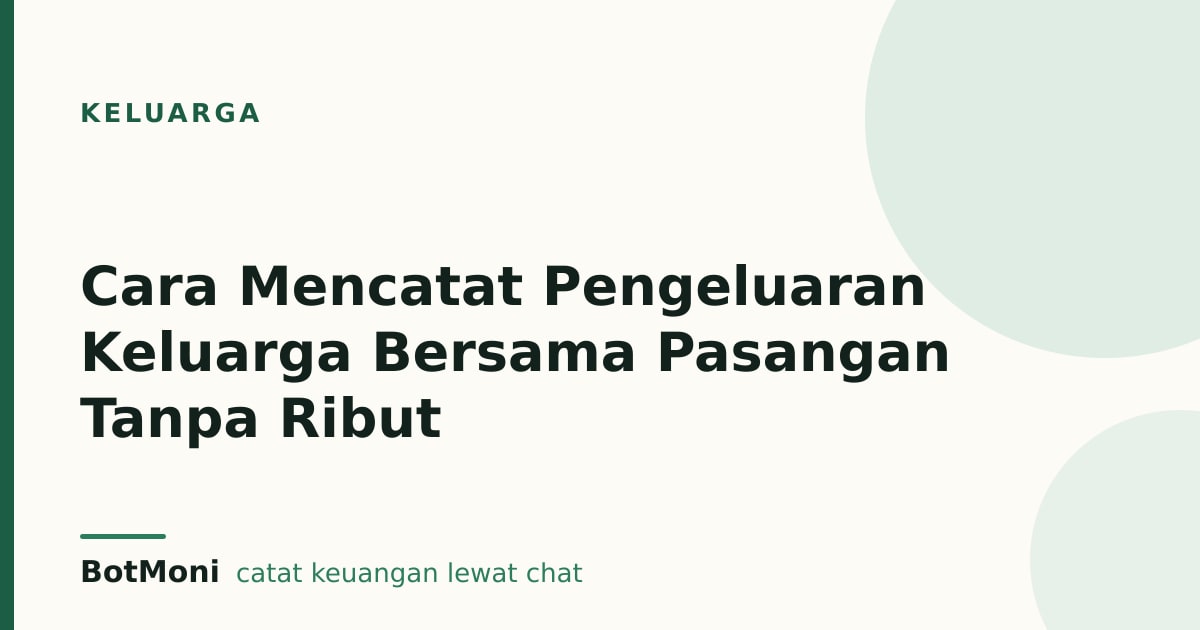 Cara Mencatat Pengeluaran Keluarga Bersama Pasangan Tanpa Ribut