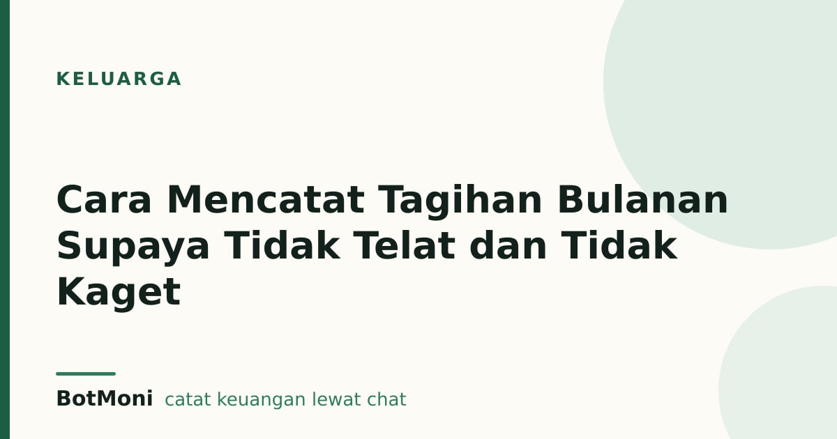 Cara Mencatat Tagihan Bulanan Supaya Tidak Telat dan Tidak Kaget