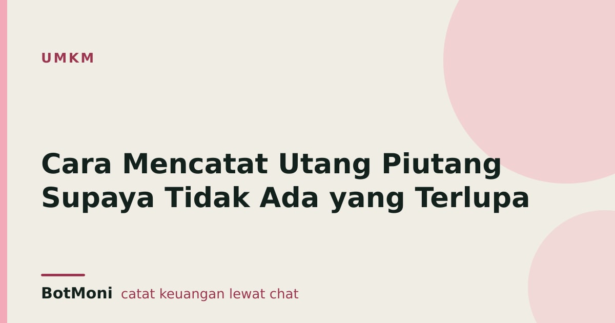 Cara Mencatat Utang Piutang Supaya Tidak Ada yang Terlupa