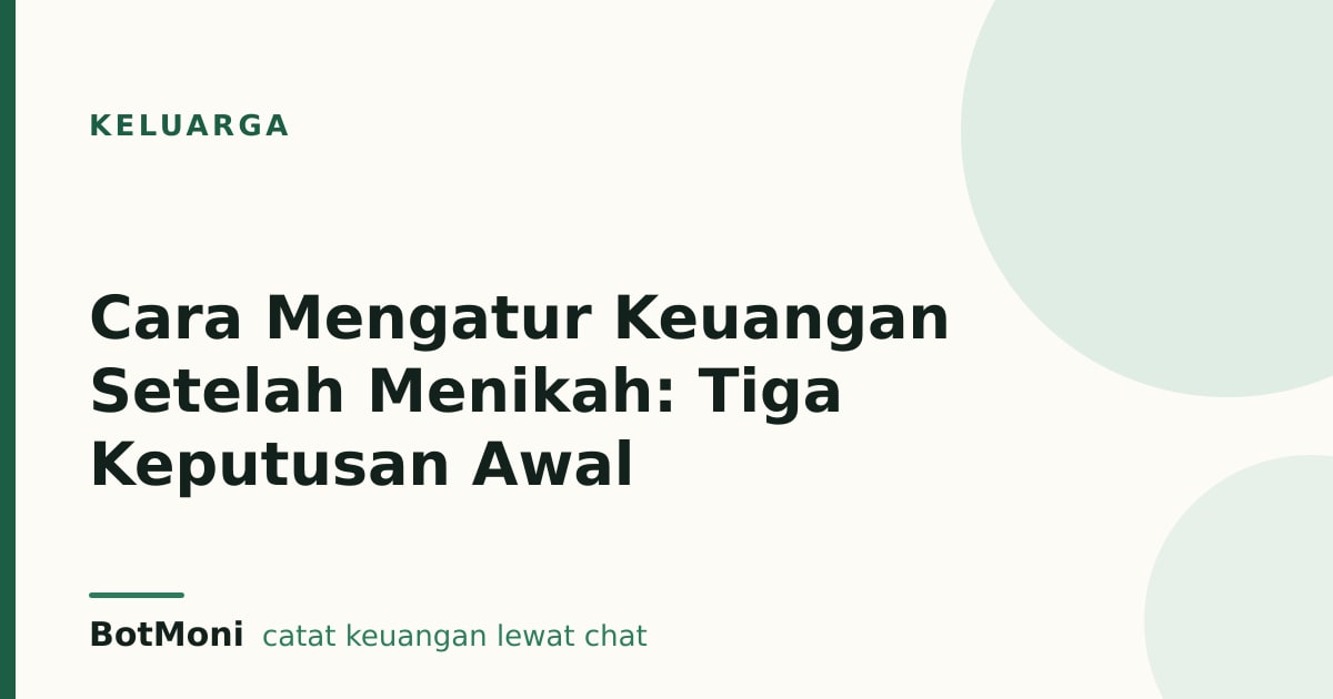 Cara Mengatur Keuangan Setelah Menikah: Tiga Keputusan Awal