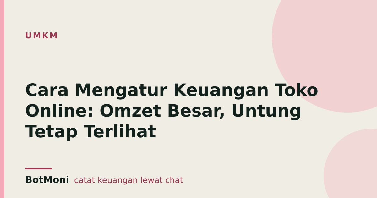 Cara Mengatur Keuangan Toko Online: Omzet Besar, Untung Tetap Terlihat
