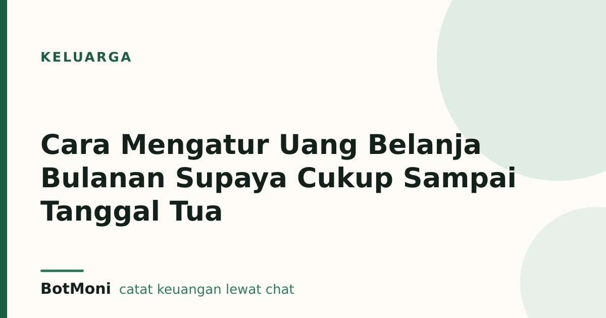 Cara Mengatur Uang Belanja Bulanan Supaya Cukup Sampai Tanggal Tua