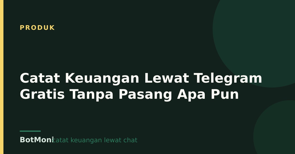 Catat Keuangan Lewat Telegram Gratis Tanpa Pasang Apa Pun