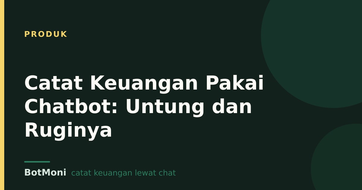 Catat Keuangan Pakai Chatbot: Untung dan Ruginya