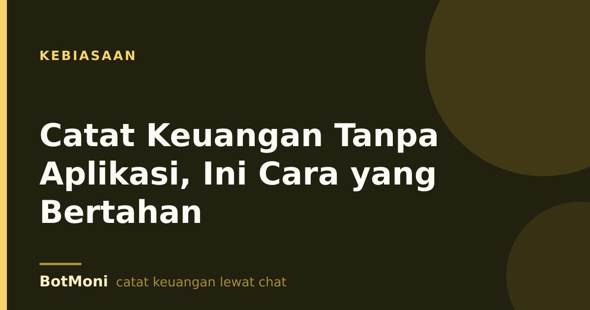 Catat Keuangan Tanpa Aplikasi, Ini Cara yang Bertahan