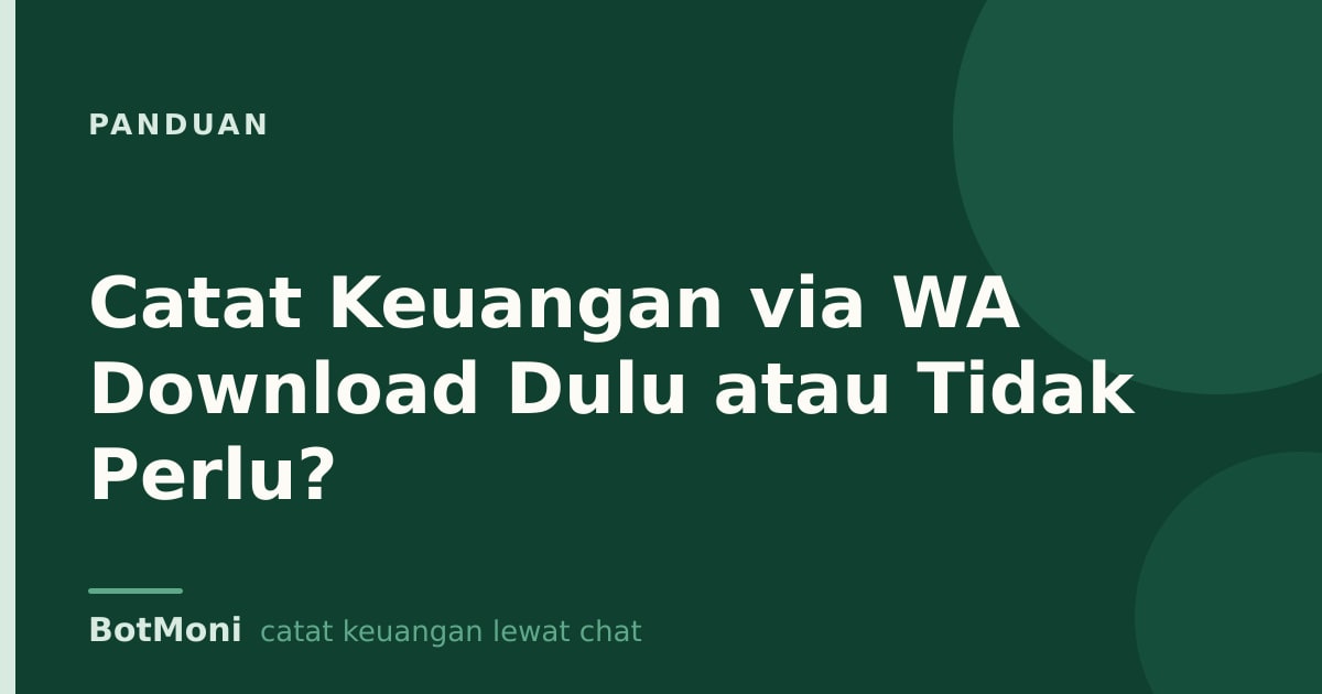 Catat Keuangan via WA Download Dulu atau Tidak Perlu?