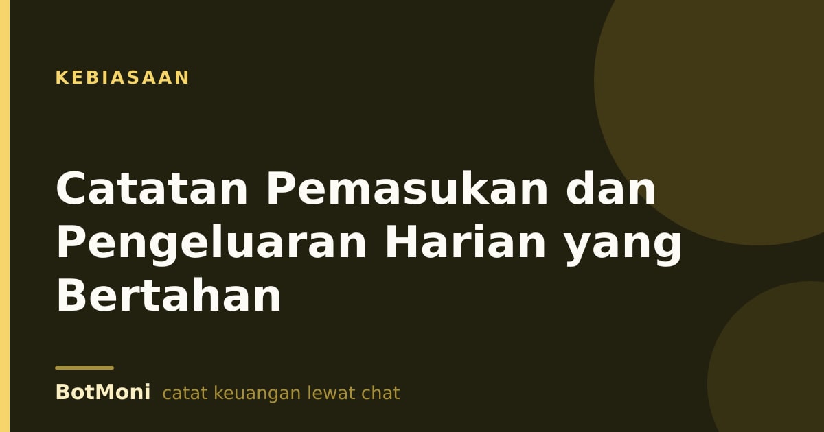 Catatan Pemasukan dan Pengeluaran Harian yang Bertahan