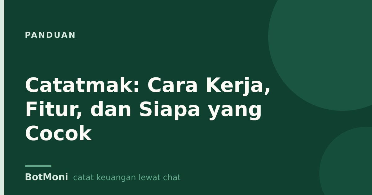 Catatmak: Cara Kerja, Fitur, dan Siapa yang Cocok