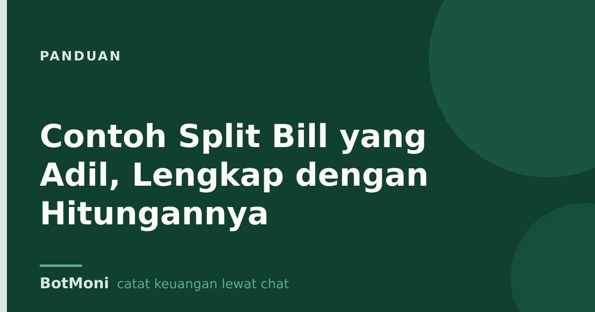 Contoh Split Bill yang Adil, Lengkap dengan Hitungannya