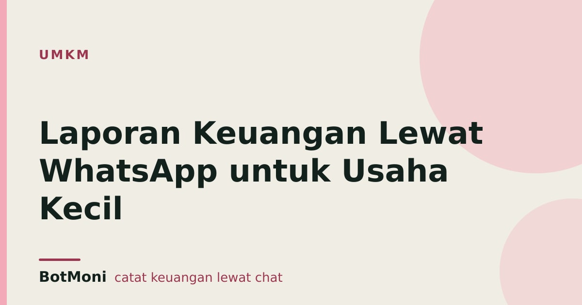 Laporan Keuangan Lewat WhatsApp untuk Usaha Kecil