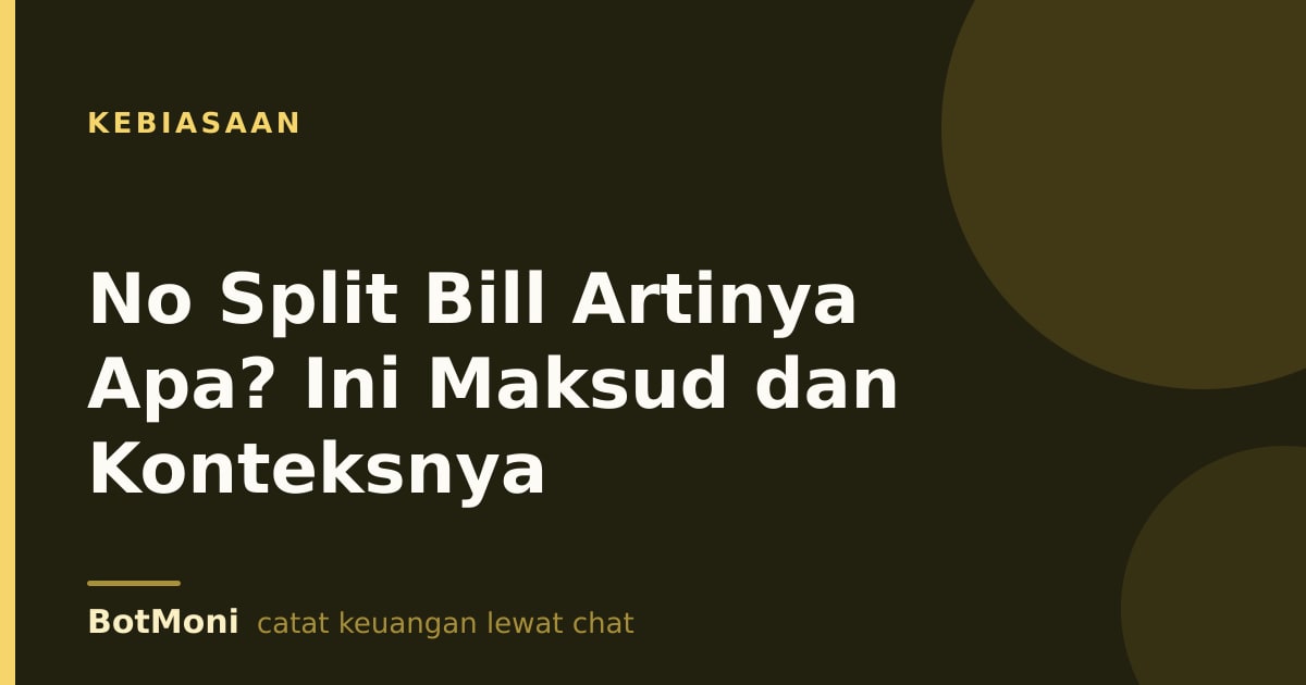 No Split Bill Artinya Apa? Ini Maksud dan Konteksnya