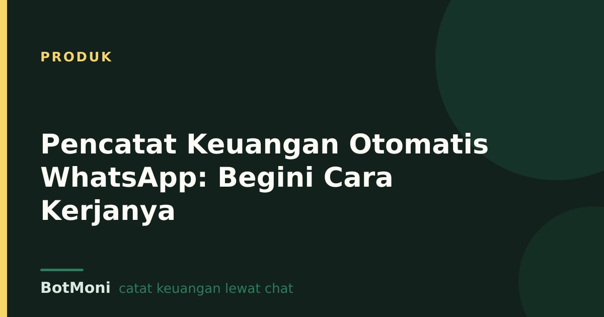 Pencatat Keuangan Otomatis WhatsApp: Begini Cara Kerjanya