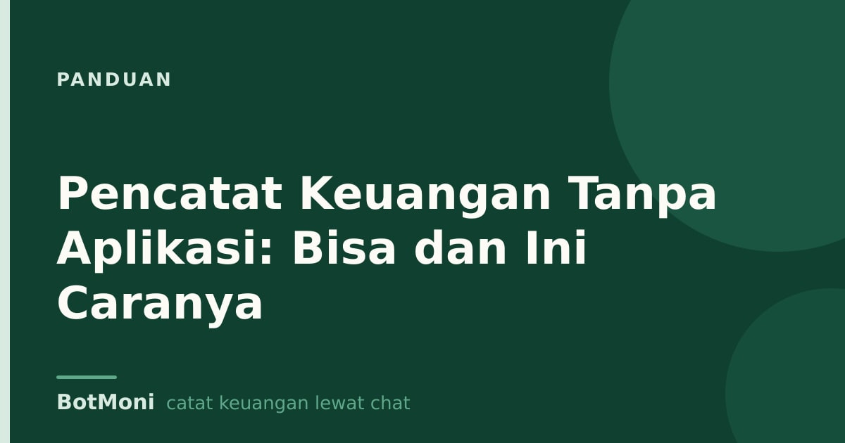 Pencatat Keuangan Tanpa Aplikasi: Bisa dan Ini Caranya