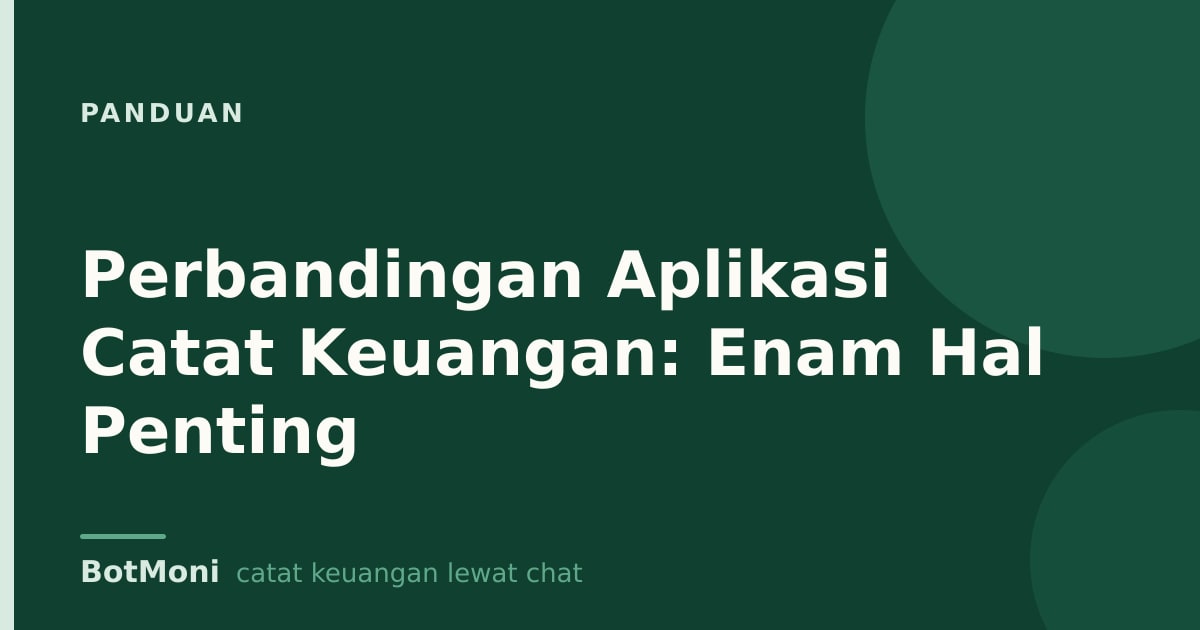 Perbandingan Aplikasi Catat Keuangan: Enam Hal Penting