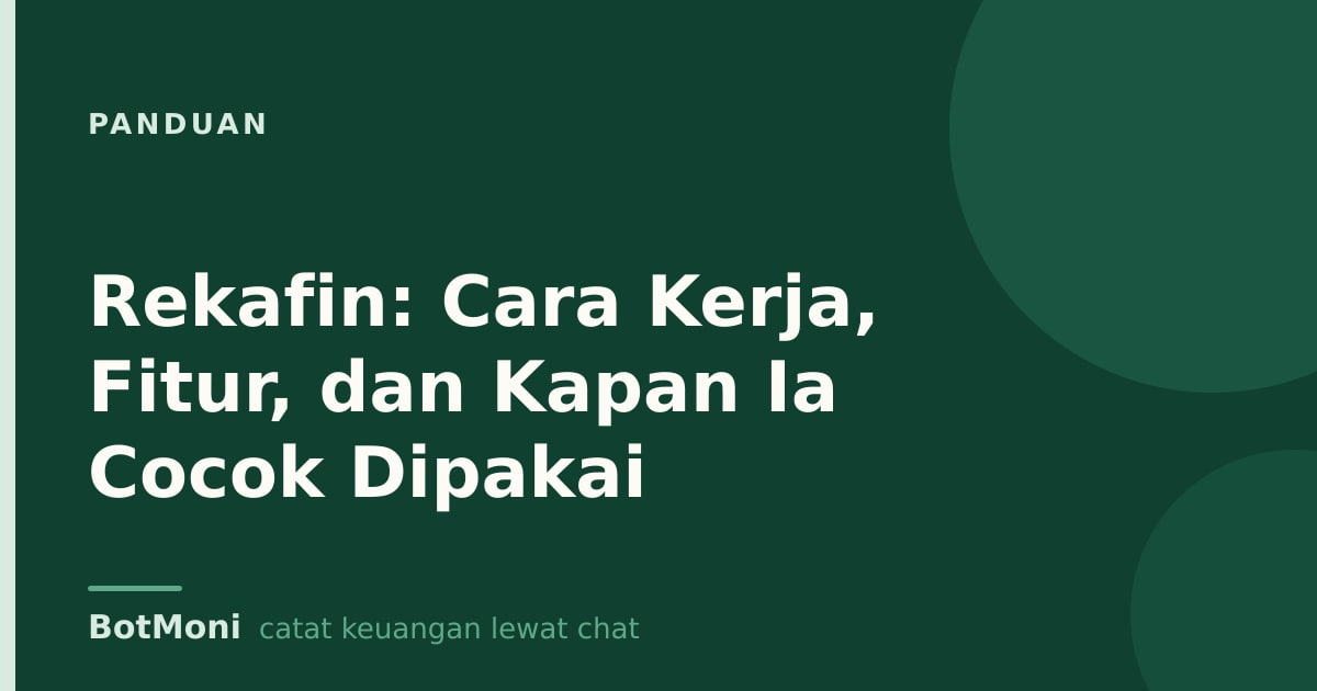 Rekafin: Cara Kerja, Fitur, dan Kapan Ia Cocok Dipakai