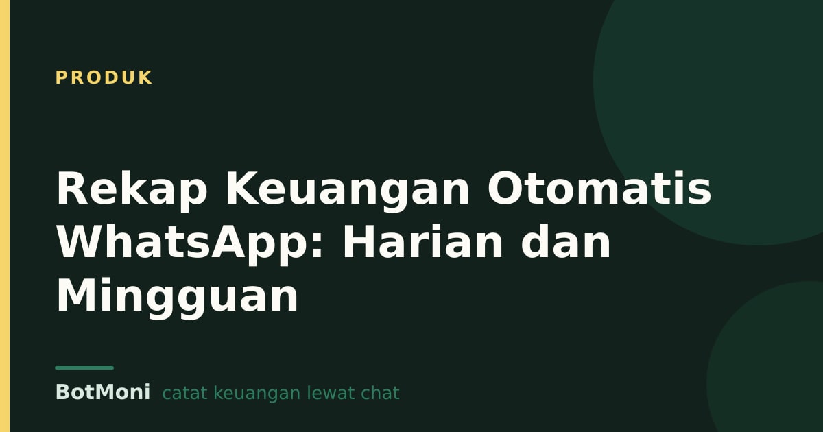 Rekap Keuangan Otomatis WhatsApp: Harian dan Mingguan
